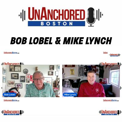 UnAnchored Boston with Bob Lobel and Mike Lynch UnAnchored Boston with Bob Lobel and Mike Lynch
