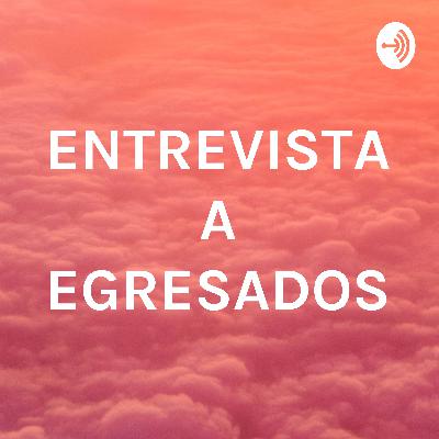 ENTREVISTA A EGRESADOS