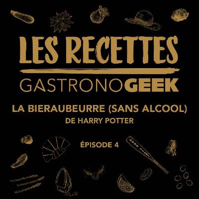 Les Recettes #4 - La Bièraubeurre de Harry Potter