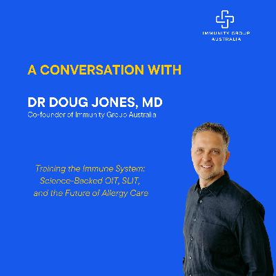 Episode 46: Training the Immune System: Dr. Doug Jones on Food Allergies, OIT, and Gut Health Episode 46: Training the Immune System: Dr. Doug Jones on Food Allergies, OIT, and Gut Health