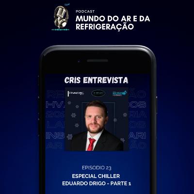 #23 - Cris Entrevista - ESPECIAL CHILLER (com Eduardo Drigo - Danfoss Climate Solutions - Parte 1)