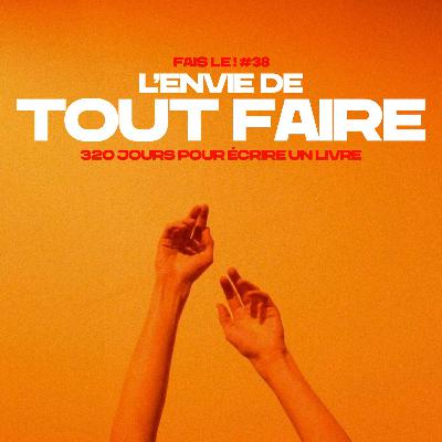 #38 - L'envie de tout faire