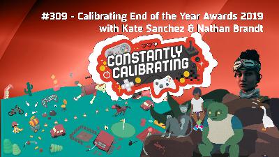 Calibrating End of the Year Awards 2019 - The Constantly Calibrating Podcast 309 Calibrating End of the Year Awards 2019 - The Constantly Calibrating Podcast 309