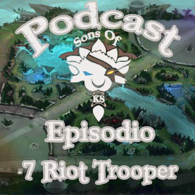 El podcast de Sons of Ks Episodio 7- RiotTrooper