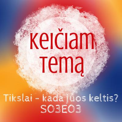 Tikslai - kada juos keltis?