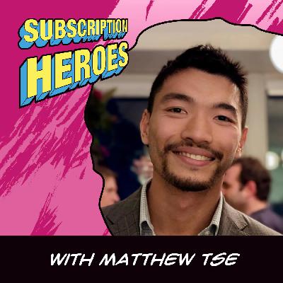 Matthew Tse: Buy the Next Big Thing Instead of Building One | Subscription Heroes #13 Matthew Tse: Buy the Next Big Thing Instead of Building One | Subscription Heroes #13
