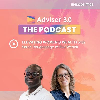 Ep.106 - Elevating Women’s Wealth with Sarah Roughsedge of Eva Wealth