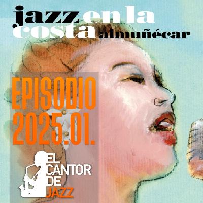 El Cantor de Jazz 2025x01: Especial Festival Internacional Jazz en La Costa