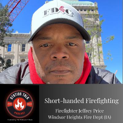 Short-Handed Firefighter w/FF Jeffrey Price