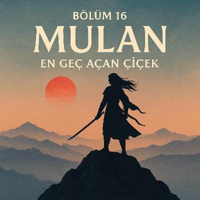 Mulan | En Geç Açan Çiçek Mulan | En Geç Açan Çiçek