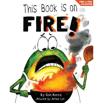 Finn The Frog: This Book is on Fire! Finn The Frog: This Book is on Fire!