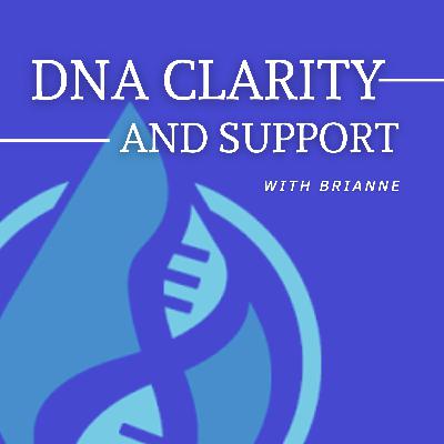 Introduction to DNA Clarity and Support, a new podcast coming soon from Brianne Kirkpatrick of Watershed DNA