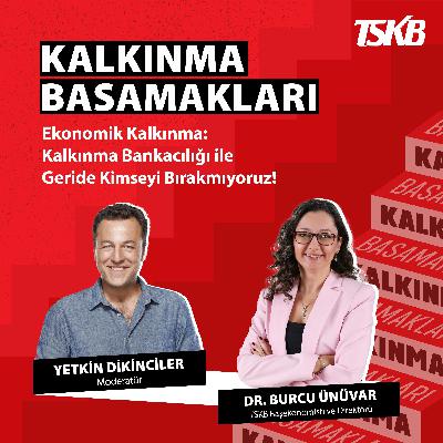Dr. Burcu Ünüvar | Kalkınma Bankacılığı ile Geride Kimseyi Bırakmıyoruz!