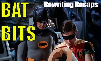 BAT BITS #29 NOW LIVE: Rewriting Recaps BAT BITS #29 NOW LIVE: Rewriting Recaps