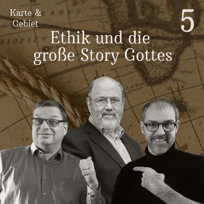 Ethik und die große Story Gottes - Folge 5