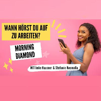 Morning Diamond - Wann Hörat Du Auf Zu Arbeiten