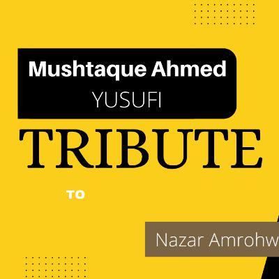 A Tribue to Nazar Amrohvi by Mushtaq Ahmed Yousufi