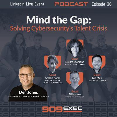 Episode 36: Special Edition: LinkedIn Live - Mind the Gap: Solving Cybersecurity's Talent Crisis