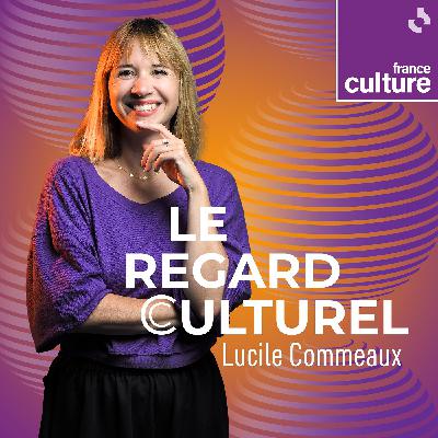 Le regard culturel, chronique du vendredi 10 octobre 2025