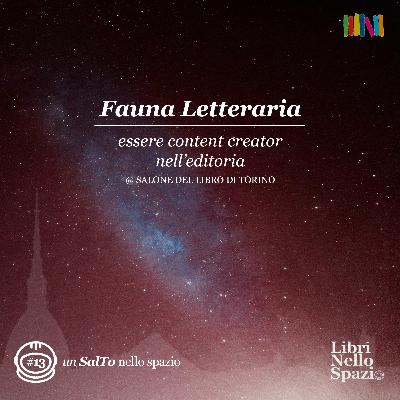 Fauna Letteraria: essere content creator nell'editoria (#13 @ Salone del Libro di Torino)