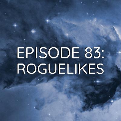 WDYK 83 - Roguelikes