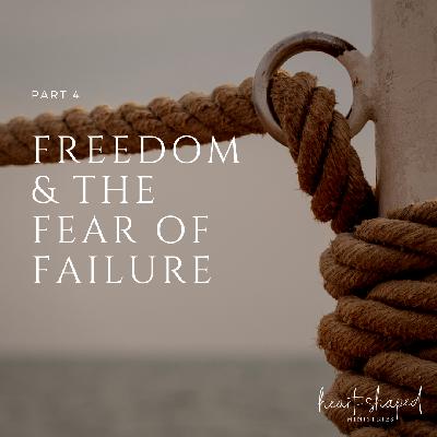 010 Freedom and the Fear of Failure (Episode 4 of 4)