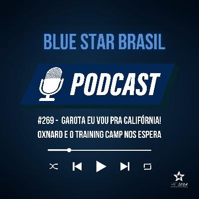 🎙️ Podcast #269 - Garota eu vou pra Califórnia! Oxnard e o training camp nos espera.