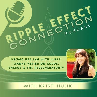 S3Ep40 Healing with Light: Leanne Venier on Color, Energy & the REDjuvenator™