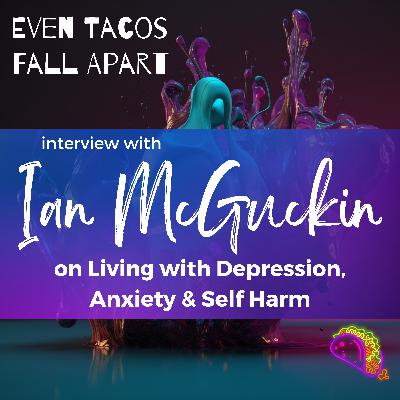 Living with Depression, Anxiety & Self Harm with Ian McGuckin Living with Depression, Anxiety & Self Harm with Ian McGuckin