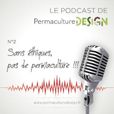 Sans éthiques, pas de permaculture !