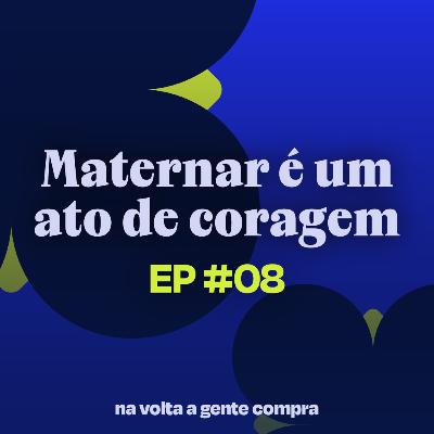 Ser mãe é um ato de coragem