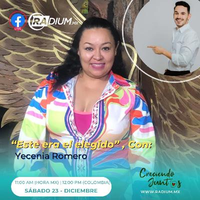ESTE ERA EL ELEGIDO - INVITADA: YECENIA ROMERO ESTE ERA EL ELEGIDO - INVITADA: YECENIA ROMERO