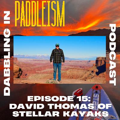 Ep. #15: David Thomas of Stellar Kayaks USA