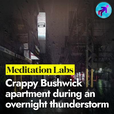 Crappy Bushwick, Brooklyn apartment during an overnight thunderstorm
