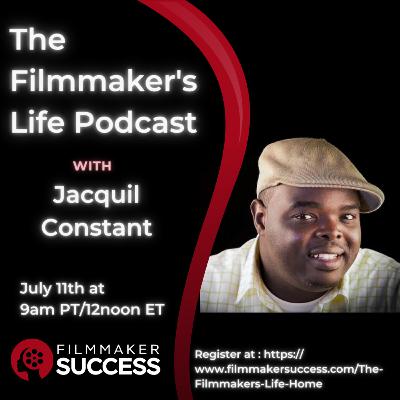 The Filmmaker's Life with Jacquil Constant - 07/11/24