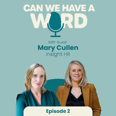 Episode 2 - HR Strategies To Improve Workplace Wellbeing - with Mary Cullen from Insight HR