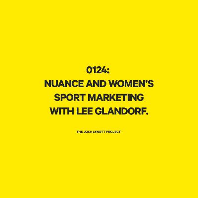 0124: Nuance and Women's Sport Marketing with Lee Glandorf.
