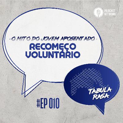 Tabula Rasa #010 - Recomeço voluntário Tabula Rasa #010 - Recomeço voluntário