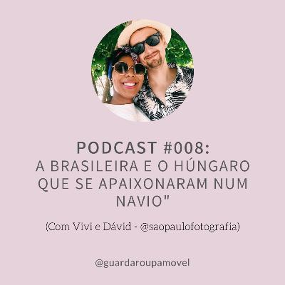 #08 - A Brasileira e o Húngaro que se apaixonaram num navio #08 - A Brasileira e o Húngaro que se apaixonaram num navio