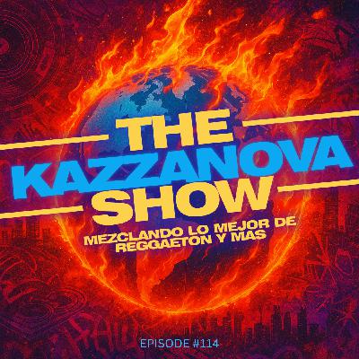 Episode 115: THE DJ KAZZANOVA SHOW #114