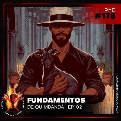 Papo na Encruza 178 - Fundamentos de Quimbanda | Ep. 02