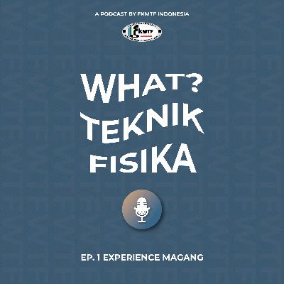 #8 Experience Magang Sebagai Mahasiswa/i Teknik Fisika