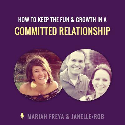 How to Keep the Fun and Growth in a Committed Relationship How to Keep the Fun and Growth in a Committed Relationship