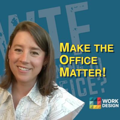 Make the Office Matter | What the F* is Happening to the Office? with Lauren Hasson Make the Office Matter | What the F* is Happening to the Office? with Lauren Hasson