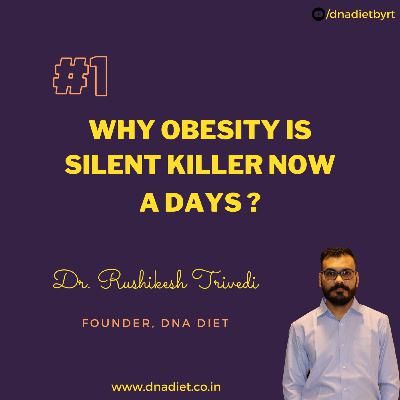 Why obesity is silent killer ? | DNA DIET | Dr. Rushikesh Trivedi