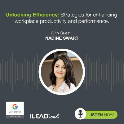 #41: Unlocking Efficiency: Strategies for Enhancing Workplace Productivity and Performance with Nadine Swart