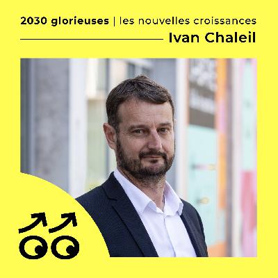 Extrait - La bascule vers les 2030 Glorieuses par Ivan Chaleil