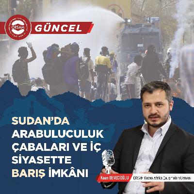Sudan’da Arabuluculuk Çabaları ve İç Siyasette Barış İmkânı