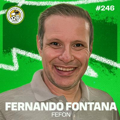 Tomando uma com... FERNANDO FONTANA (Fefon) #EP246