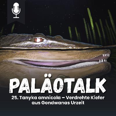 25. Tanyka amnicola – Verdrehte Kiefer aus Gondwanas Urzeit